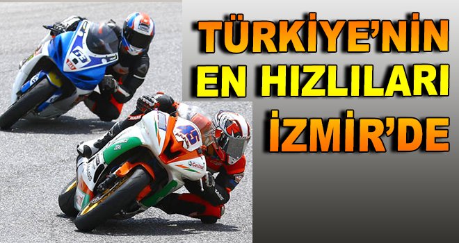  Türkiye'nin En Hızlıları İzmir’de