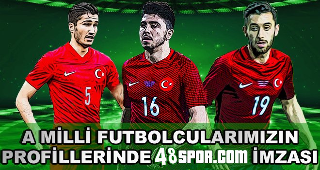 A Milli Futbolcularımızın Profillerinde 48spor.com İmzası