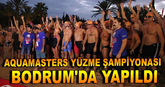 Aquamasters Yüzme Şampiyonası Bodrum'da yapıldı