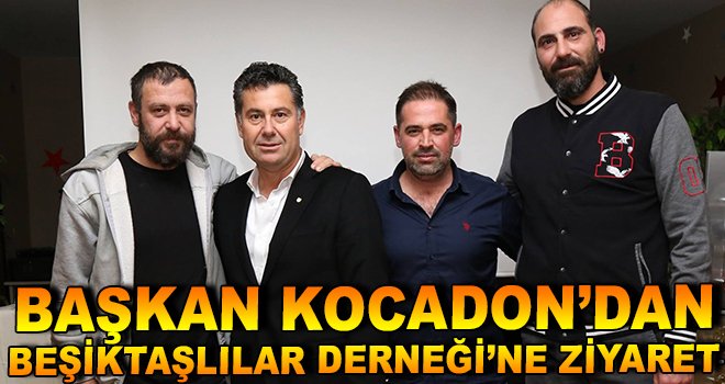 Başkan Kocadon'dan, Bodrum Beşiktaşlılar Derneği'ne Ziyaret
