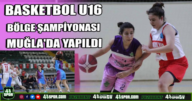 Basketbol U16 Bölge Şampiyonası Muğla'da yapıldı