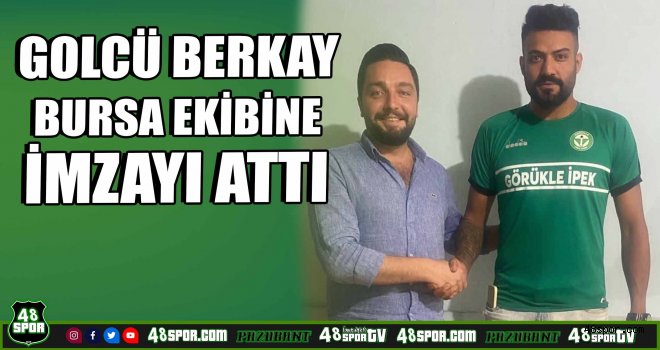 Berkay Yüksel, Bursa ekibine imzayı attı