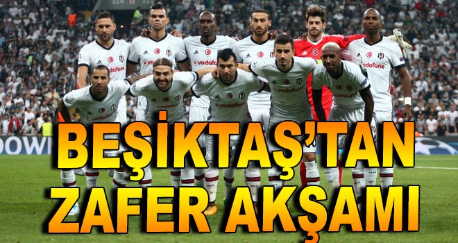 Beşiktaş'tan zafer akşamı!
