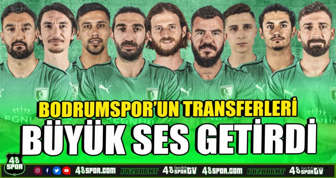 Bodrumspor'un transferleri büyük ses getirdi