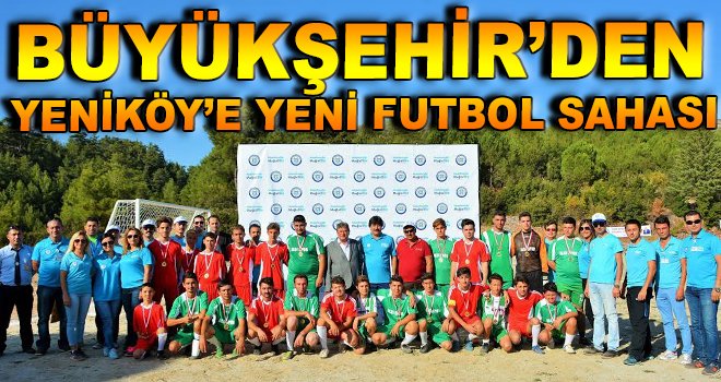 Büyükşehir’den Yeniköy’e Yeni Futbol Sahası