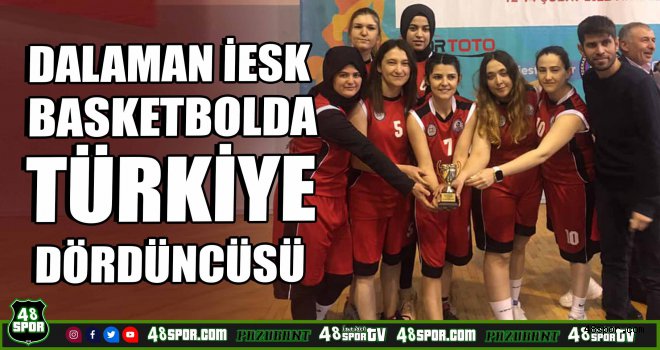 Dalaman İESK basketbolda Türkiye dördüncüsü