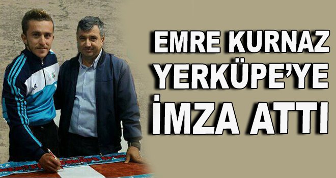 Emre Kurnaz, Yerküpespor'a imza attı