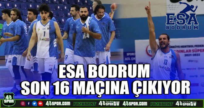 ESA Bodrum son 16 maçına çıkıyor