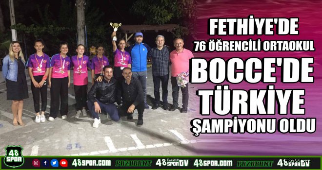Fethiye'de 76 öğrencili ortaokul Bocce'de Türkiye Şampiyonu oldu