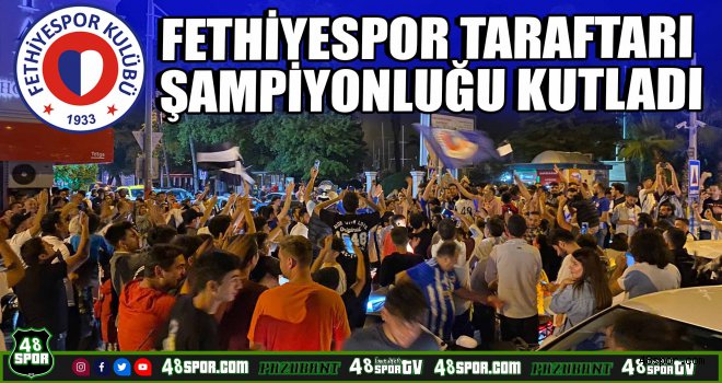 Fethiyespor taraftarı şampiyonluğu kutladı