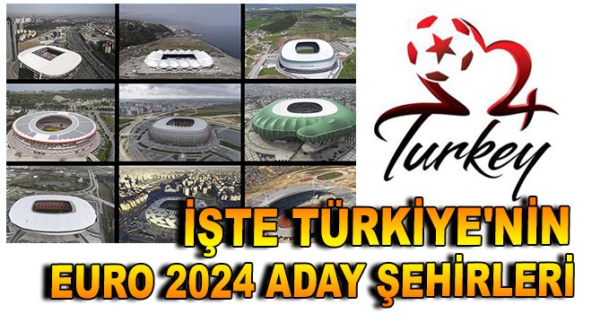İşte Türkiye'nin EURO 2024 aday şehirleri