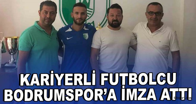 Kariyerli futbolcu Bodrumspor'a imza attı