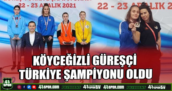 Köyceğizli güreşçi Türkiye şampiyonu oldu