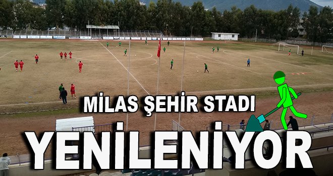 Milas Şehir Stadı yenileniyor