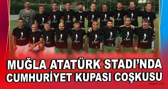 Muğla Atatürk Stadı'nda Cumhuriyet Kupası coşkusu