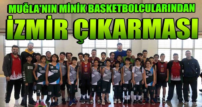 Muğla'nın minik basketbolcularından İzmir çıkarması