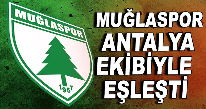 Muğlaspor, Antalya ekibiyle eşleşti
