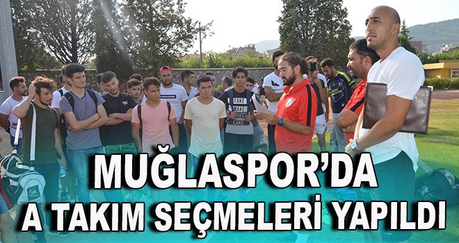 Muğlaspor'da A Takım seçmeleri yapıldı