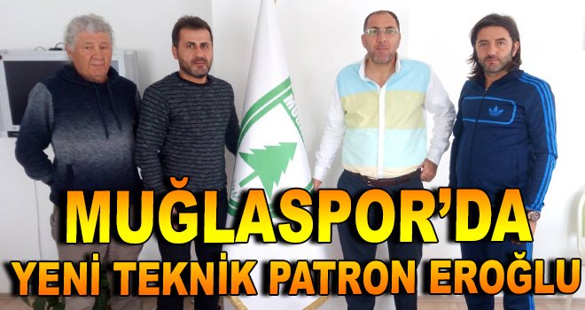 Muğlaspor'da yeni teknik patron Eroğlu