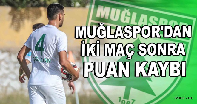 Muğlaspor'dan iki maç sonra puan kaybı
