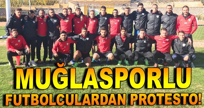 Muğlasporlu futbolculardan protesto!