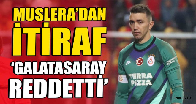 Muslera’dan itirafı ''Galatasaray reddetti''