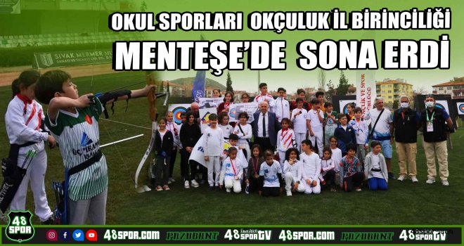 Okul Sporları Okçuluk il finalleri Menteşe'de tamamlandı