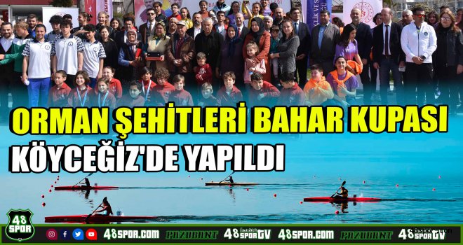 Orman Şehitleri Bahar Kupası Köyceğiz'de yapıldı