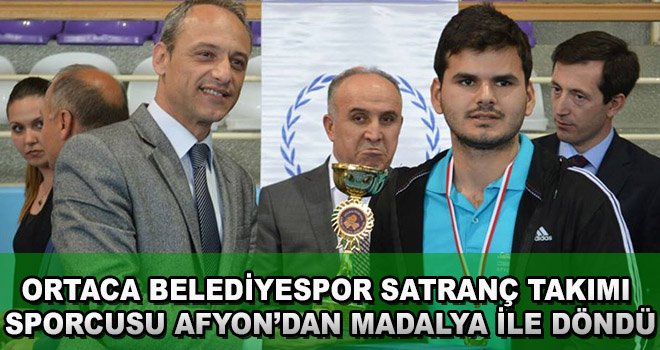 Ortaca Belediyespor Satranç Takımı  Sporcusu Afyon’dan Madalya İle Döndü