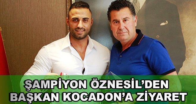 Şampiyon Öznesil'den Başkan Kocadon'a Ziyaret