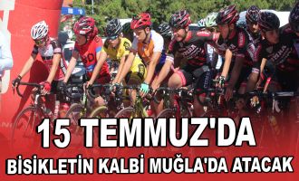 15 Temmuz'da bisikletin kalbi Muğla'da atacak