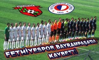 Fethiyespor Bayrampaşa'da kaybetti