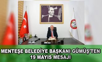 Menteşe Belediye Başkanı Gümüş'ten 19 Mayıs Mesajı