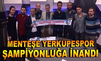 Menteşe Yerküpespor ''Şampiyonluğa İnandı''