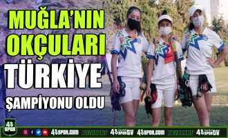 Muğla'nın okçuları Türkiye Şampiyonu oldu