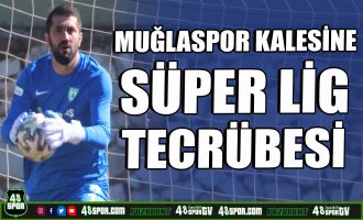 Muğlaspor kalesine Süper Lig tecrübesi