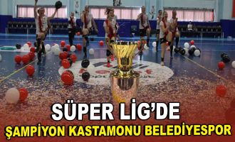 Süper Lig'de ''Şampiyon Kastamonu Belediyespor''