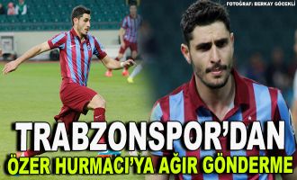 Trabzonspor'dan Özer Hurmacı'ya ağır gönderme