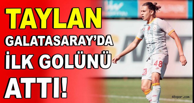 Taylan, Galatasaray'da ilk golünü attı!