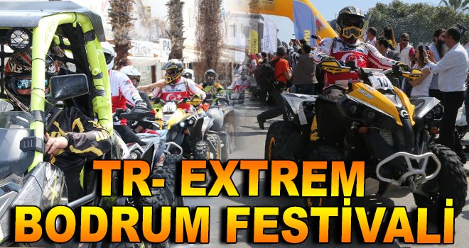 TR- EXTREM Bodrum Festivali Başladı
