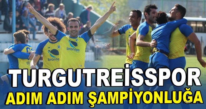 Turgutreisspor adım adım şampiyonluğa!