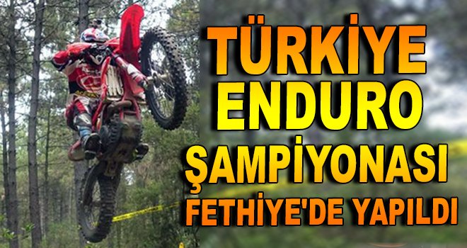 Türkiye Enduro Şampiyonası Fethiye'de Yapıldı