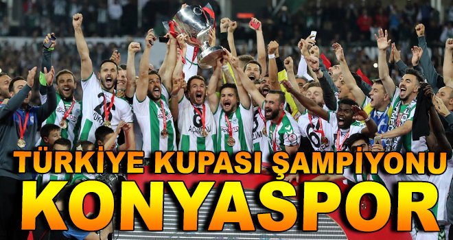 Türkiye Kupası şampiyonu Konyaspor!