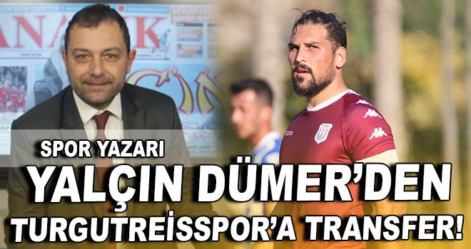 Yalçın Dümer'den Turgutreisspor'a transfer!