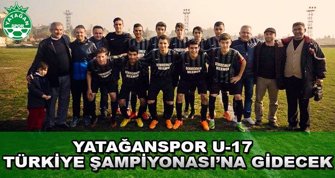 Yatağanspor U-17 Türkiye Şampiyonası'na Gidecek