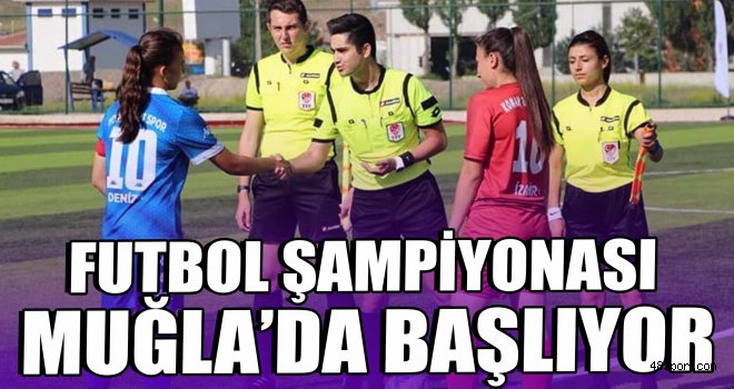 Yıldız Kızlar Türkiye Futbol Şampiyonası Muğla’da başlıyor